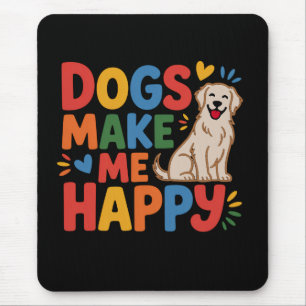 Honden maken me gelukkig Inspirerende citaat over Muismat