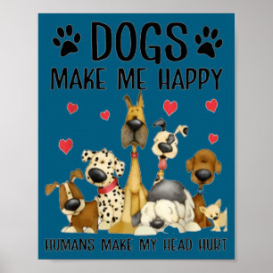Honden maken me gelukkig Mensen maken mijn hoofd p Poster