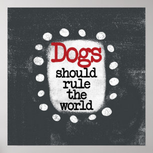 Honden moeten heersen over de wereld Poster Wall A