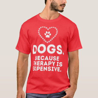 Honden omdat de behandeling duur is t-shirt