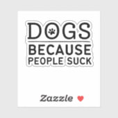 Honden omdat mensen zuigen - grappige hond eigenaa sticker (Vel)