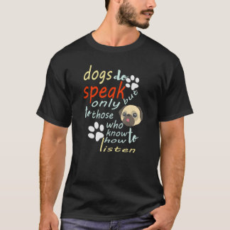 Honden spreken wel, maar alleen aan hen die weten  t-shirt