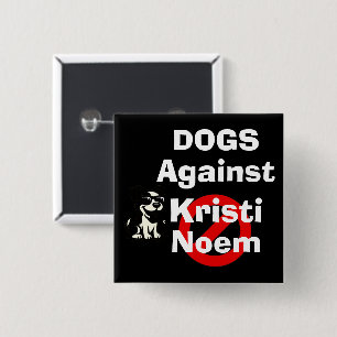 Honden Tegen Kristi Noem Knop Vierkante Button 5,1 Cm