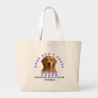 Honden veroorzaken geen chaos. Chaos volgt hen Grote Tote Bag