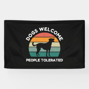 Honden Welkom, Mensen Getolereerd - Grappige Hond  Spandoek