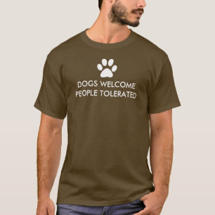 Honden welkom Mensen getolereerd T-shirt