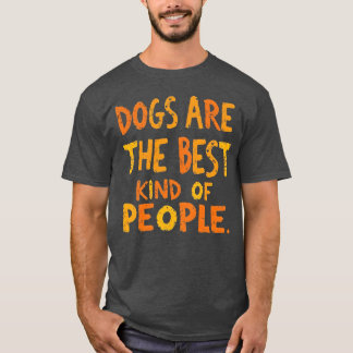 Honden zijn de beste grappig t-shirt