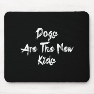 Honden zijn de nieuwe kinderen leuk cadeau voor ho muismat