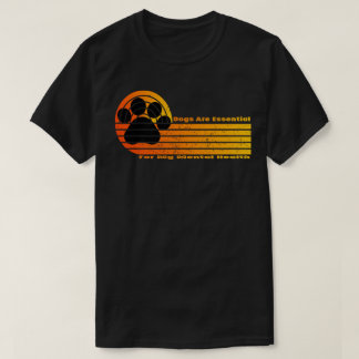 Honden zijn essentieel voor mijn geestelijke gezon t-shirt