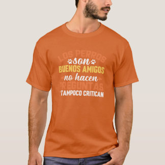 Honden zijn goede vrienden en stellen geen vragen t-shirt