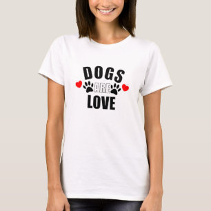 Honden zijn liefde t-shirt