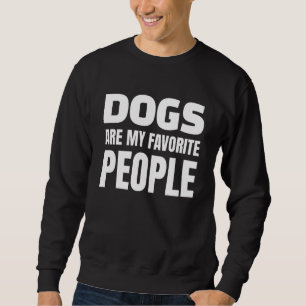 Honden zijn mijn favoriete honden trui