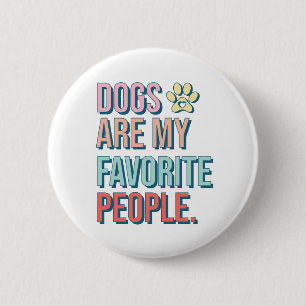 'Honden zijn mijn favoriete mensen' Badge Ronde Button 5,7 Cm