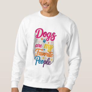 Honden zijn mijn favoriete mensen trui