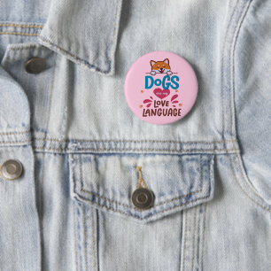 Honden zijn mijn liefdestaal ronde button 5,7 cm