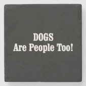 HONDEN zijn ook mensen! Stenen Onderzetter (Voorkant)