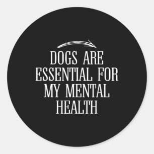Honden zijn voor mijn geestelijke gezondheid leuk  ronde sticker