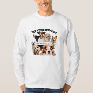 honden zijn zoals chips, je kunt niet alleen maar t-shirt