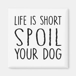 Hondeneigenaar geschenk leven is kort verwennen uw magneet