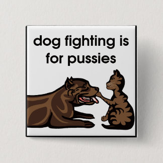hondengevechten zijn bedoeld voor pussieën vierkante button 5,1 cm