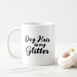 "Hondenhaar is mijn glitter" Koffiemok