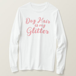 "Hondenhaar is mijn glitter" T-shirt