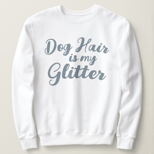 "Hondenhaar is mijn glitter" Trui (Design voorkant)