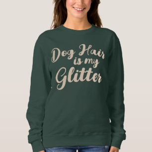 "Hondenhaar is mijn glitter" Trui