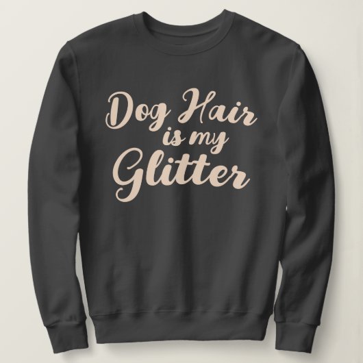 "Hondenhaar is mijn glitter" Trui (Design voorkant)