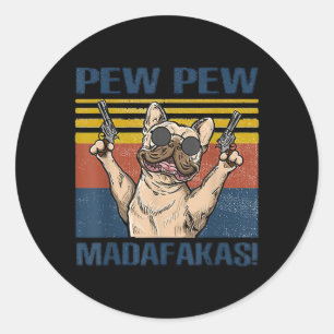 Hondenliefhebbers   Bulldog Pew Pew Madafakas Ronde Sticker