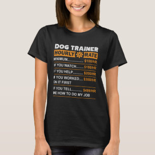 Hondentrainer Uurtarief Arbeidstarieven sarcastisc T-shirt