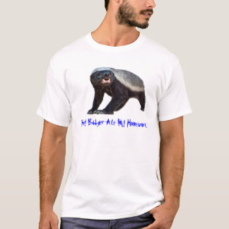 Honey Badger Ate Mijn thuiswerk T-shirt