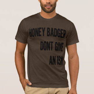 Honey Badger Dont Geef T-shirt
