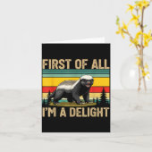 Honey Badger First Of All Im A Delight Funny Honey Kaart (Gele Bloem)