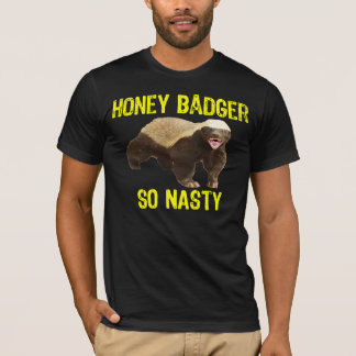 Honey Badger So Nasty T-shirt