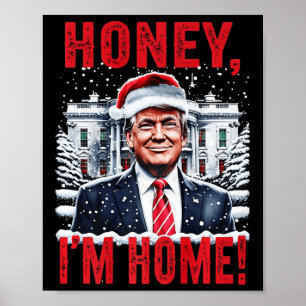 Honey I'm Home Funny Trump Christmas Mannen W Poster