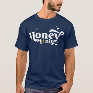 Honeymoonin Honey Moonin Bride Groom honeyme T-shirt