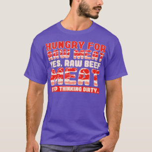 Honger naar rauw vlees Ja rauw rundvlees T-shirt