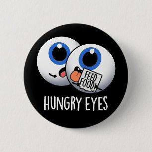Hongerige ogen Grappige oogbal Pun Donker BG Ronde Button 5,7 Cm
