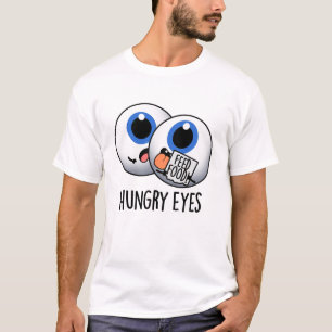 Hongerige ogen Grappige oogbal Pun T-shirt