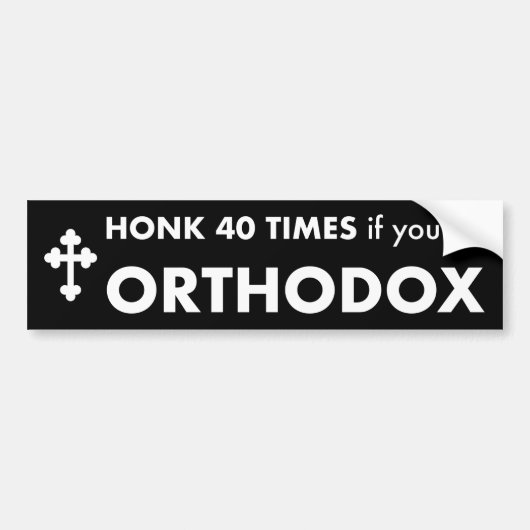 Honk 40 Times if you're Orthodox Bumper Sticker (Voorkant)
