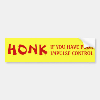 HONK als je een slechte impulsbeheersing hebt Bumpersticker