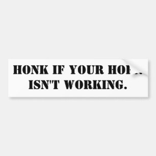 Honk als je hoorn niet werkt. bumpersticker