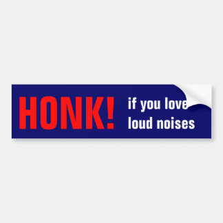 Honk als je van luide geluiden houdt! bumpersticker