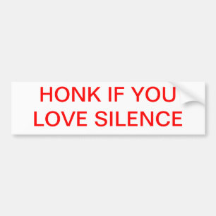 Honk als je van stilte houdt. Bumpersticker