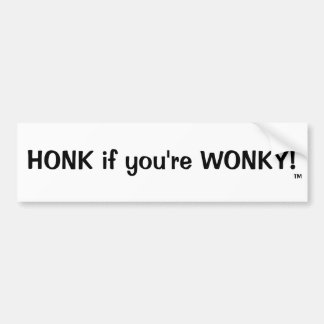 HONK als je WONKY bent... TM Bumpersticker