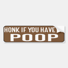 Honk If You Have to Poop Bumpersticker
