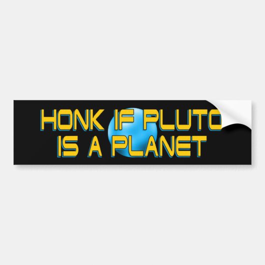 Honk of Pluto is een planeet - Grappige Astronomie Bumpersticker (Voorkant)