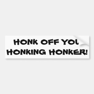 Honk van je Honking Honker Bumpersticker