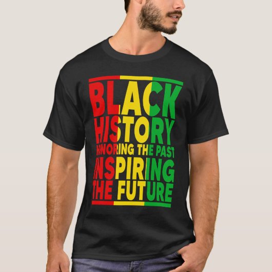 Honoring Past Inspiring Future I Am Black History T-shirt (Voorkant)